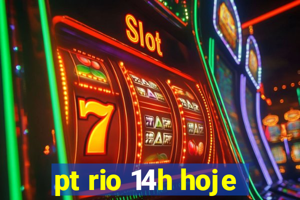 pt rio 14h hoje